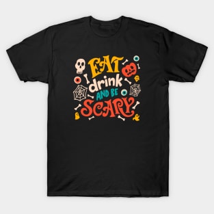 Halloween Design T-shirt Eat Drink And Be Scary Halloween Party Costume Spooky Scary Halloween T-Shirt